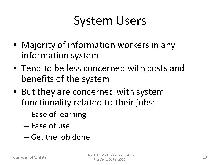 System Users • Majority of information workers in any information system • Tend to System Users • Majority of information workers in any information system • Tend to