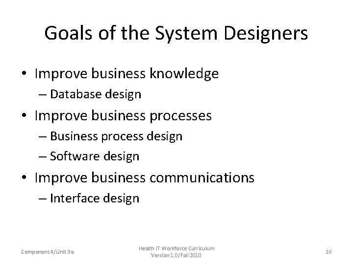 Goals of the System Designers • Improve business knowledge – Database design • Improve Goals of the System Designers • Improve business knowledge – Database design • Improve