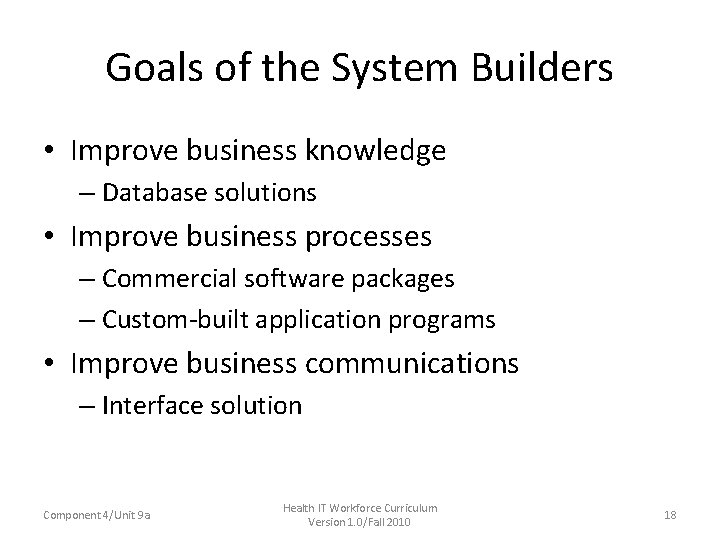 Goals of the System Builders • Improve business knowledge – Database solutions • Improve Goals of the System Builders • Improve business knowledge – Database solutions • Improve