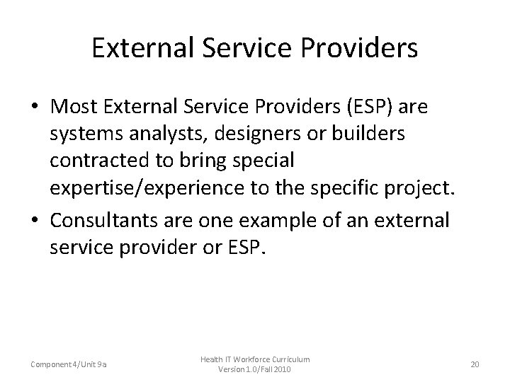 External Service Providers • Most External Service Providers (ESP) are systems analysts, designers or External Service Providers • Most External Service Providers (ESP) are systems analysts, designers or