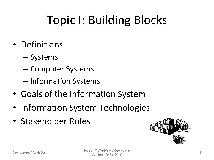 Topic I: Building Blocks • Definitions – Systems – Computer Systems – Information Systems Topic I: Building Blocks • Definitions – Systems – Computer Systems – Information Systems