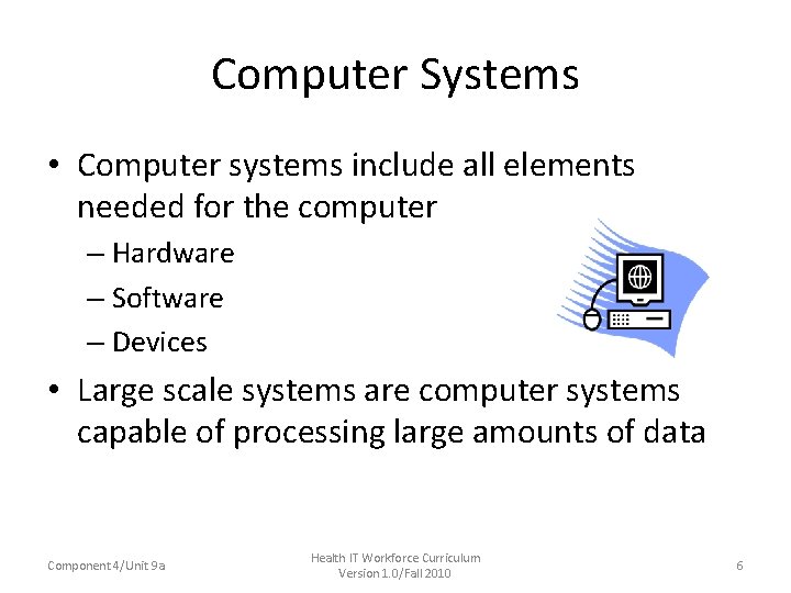 Computer Systems • Computer systems include all elements needed for the computer – Hardware Computer Systems • Computer systems include all elements needed for the computer – Hardware