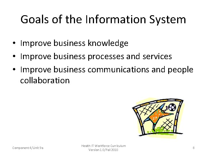 Goals of the Information System • Improve business knowledge • Improve business processes and Goals of the Information System • Improve business knowledge • Improve business processes and