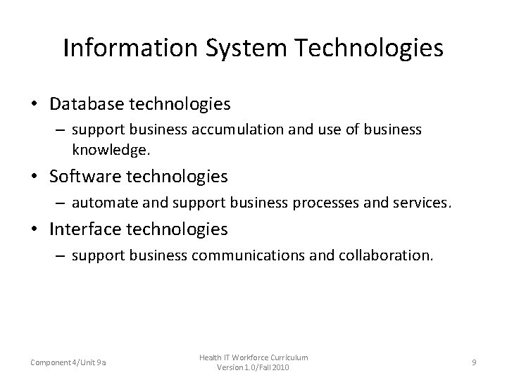 Information System Technologies • Database technologies – support business accumulation and use of business Information System Technologies • Database technologies – support business accumulation and use of business