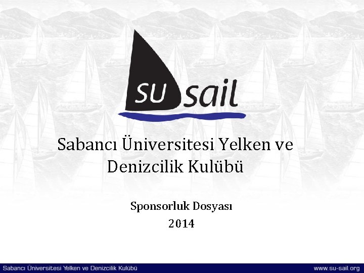 Sabancı Üniversitesi Yelken ve Denizcilik Kulübü Sponsorluk Dosyası 2014 