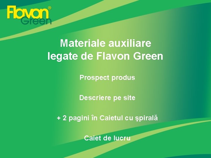 Materiale auxiliare legate de Flavon Green Prospect produs Descriere pe site + 2 pagini