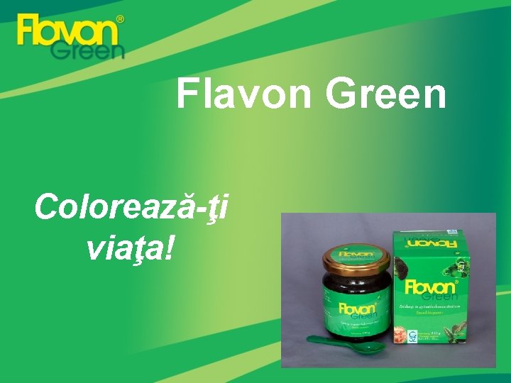 Flavon Green Colorează-ţi viaţa! 