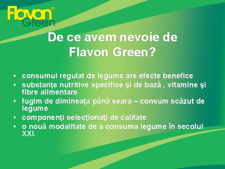 De ce avem nevoie de Flavon Green? • consumul regulat de legume are efecte