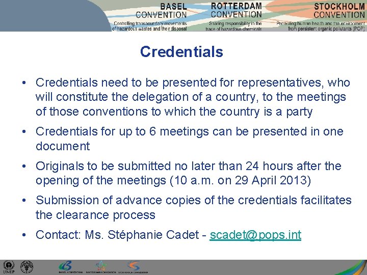 Credentials • Credentials need to be presented for representatives, who will constitute the delegation