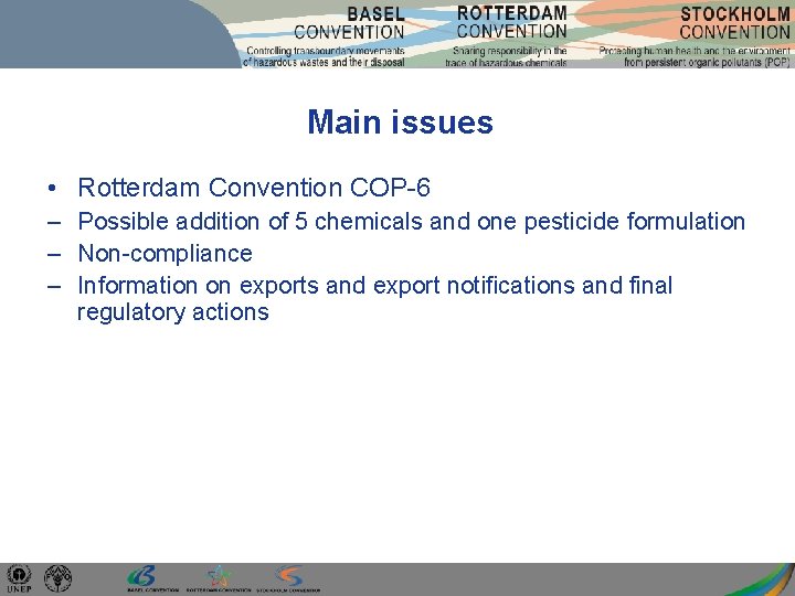 Main issues • Rotterdam Convention COP-6 – Possible addition of 5 chemicals and one