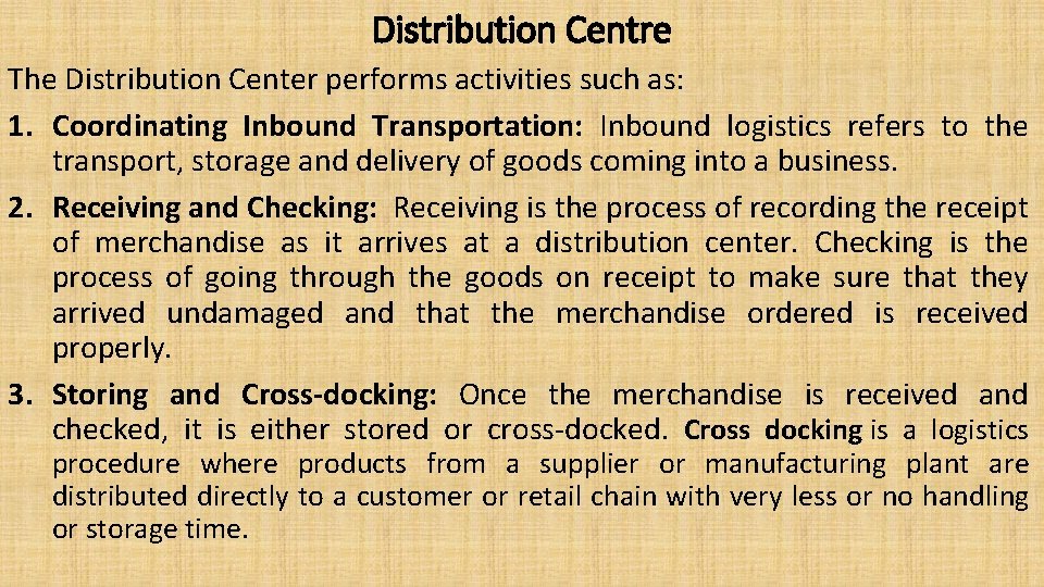 Distribution Centre The Distribution Center performs activities such as: 1. Coordinating Inbound Transportation: Inbound