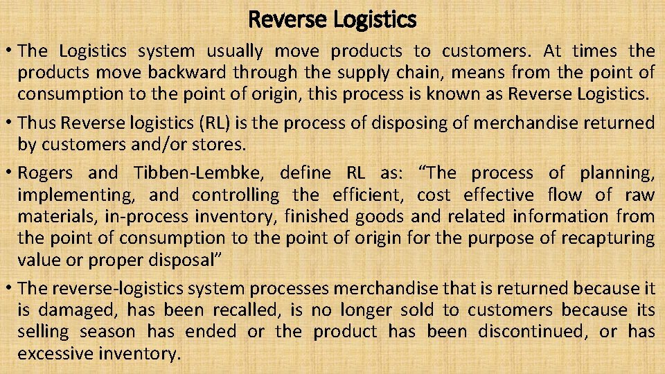 Reverse Logistics • The Logistics system usually move products to customers. At times the