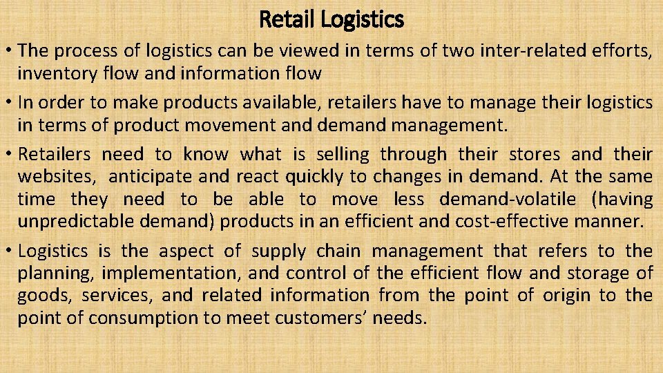 Retail Logistics • The process of logistics can be viewed in terms of two