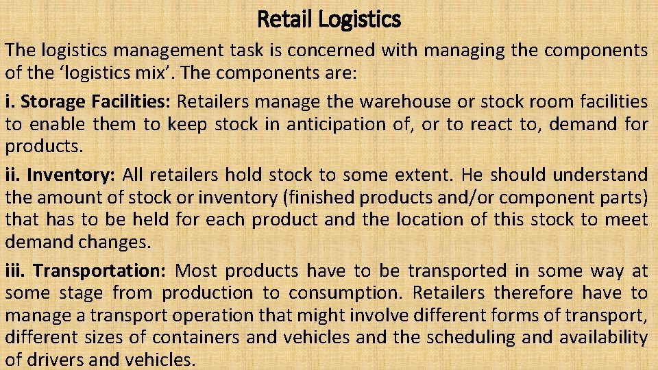 Retail Logistics The logistics management task is concerned with managing the components of the