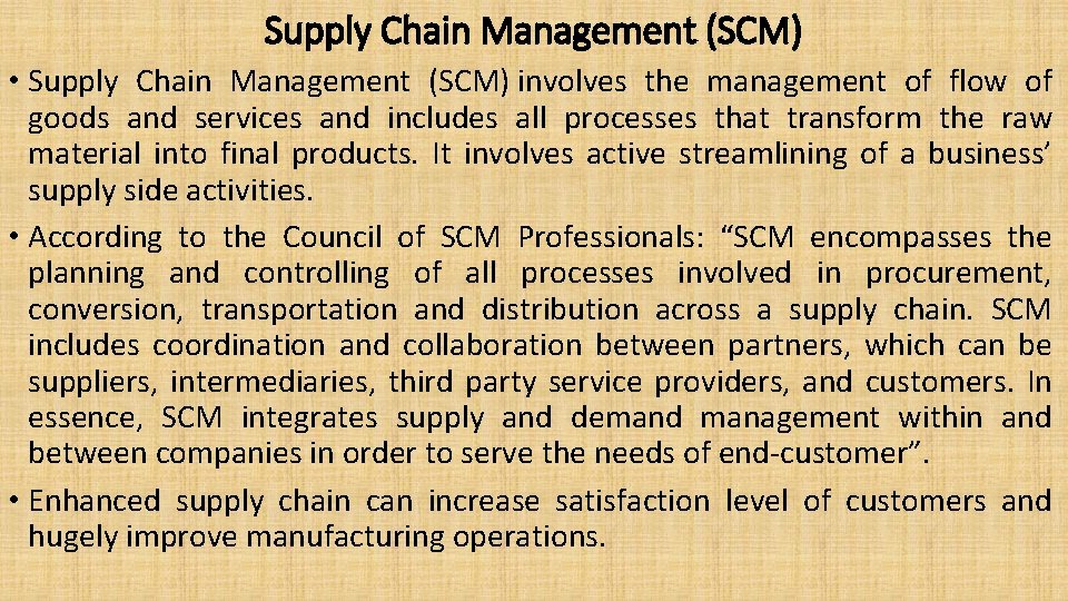 Supply Chain Management (SCM) • Supply Chain Management (SCM) involves the management of flow
