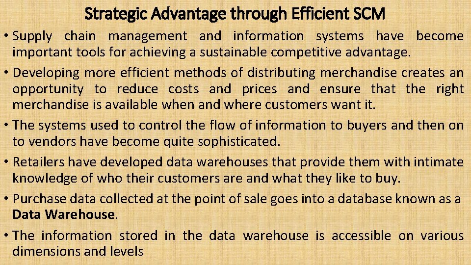 Strategic Advantage through Efficient SCM • Supply chain management and information systems have become