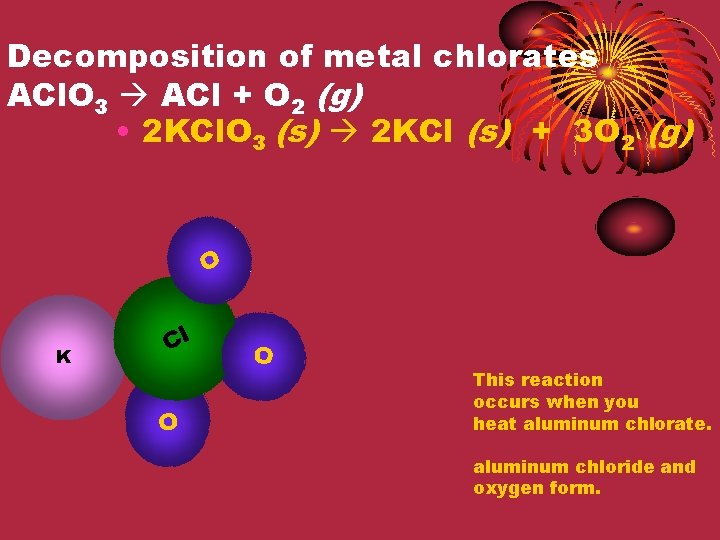 Decomposition of metal chlorates ACl. O 3 ACl + O 2 (g) • 2