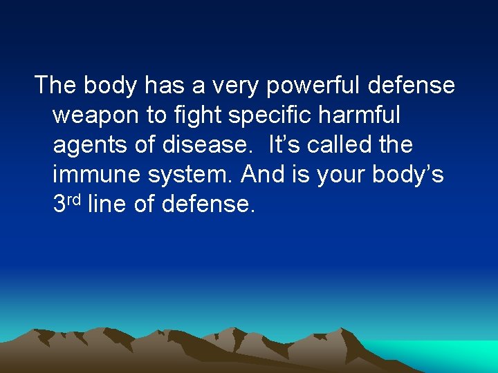 The body has a very powerful defense weapon to fight specific harmful agents of