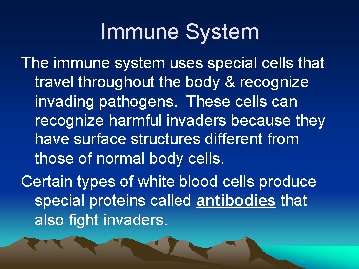Immune System The immune system uses special cells that travel throughout the body &