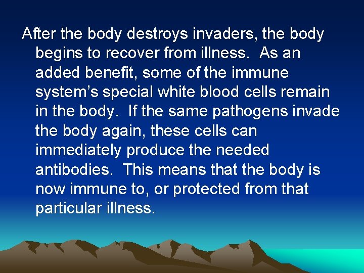 After the body destroys invaders, the body begins to recover from illness. As an