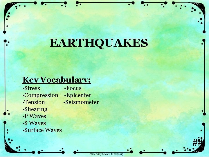 EARTHQUAKES Key Vocabulary: -Stress -Focus -Compression -Epicenter -Tension -Seismometer -Shearing -P Waves -Surface Waves