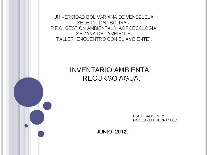 UNIVERSIDAD BOLIVARIANA DE VENEZUELA. SEDE CIUDAD BOLIVAR. P. F. G. GESTION AMBIENTAL Y AGROECOLOGÌA.