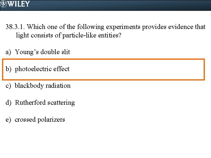 38. 3. 1. Which one of the following experiments provides evidence that light consists