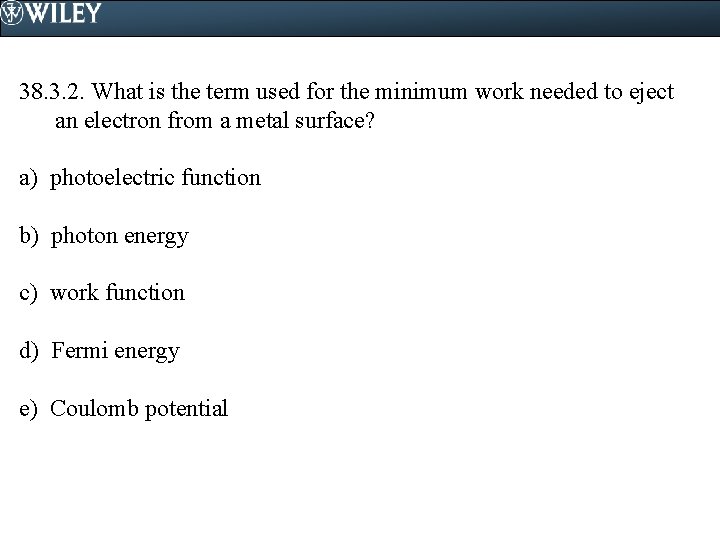 38. 3. 2. What is the term used for the minimum work needed to