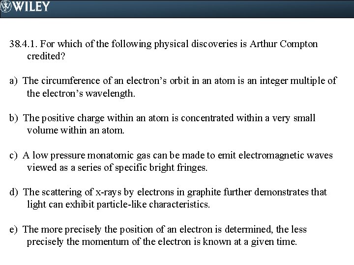 38. 4. 1. For which of the following physical discoveries is Arthur Compton credited?