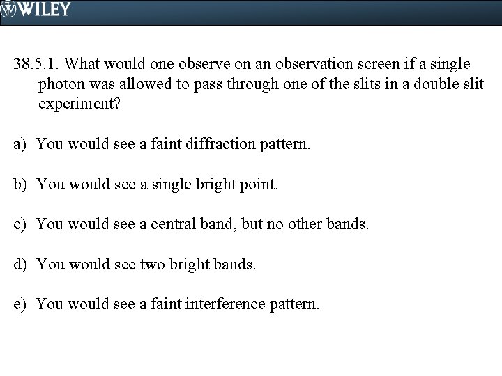 38. 5. 1. What would one observe on an observation screen if a single