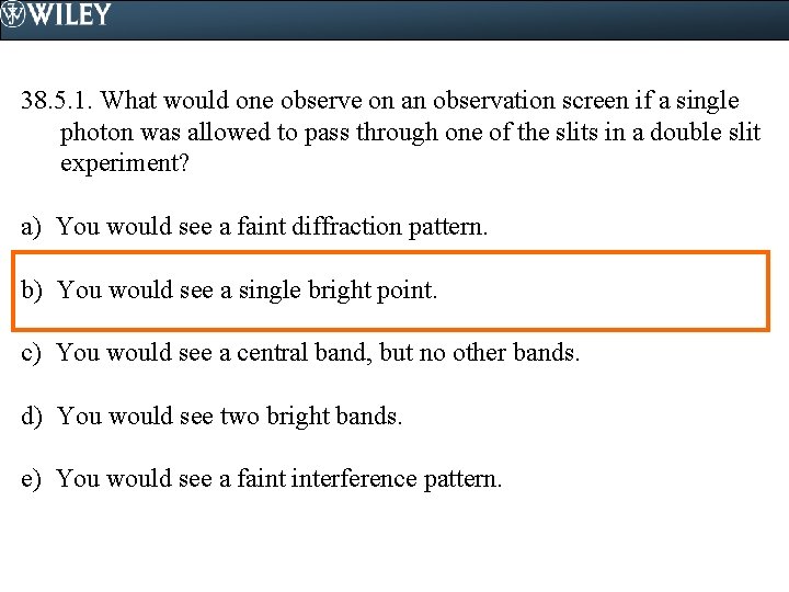 38. 5. 1. What would one observe on an observation screen if a single