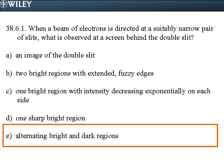 38. 6. 1. When a beam of electrons is directed at a suitably narrow