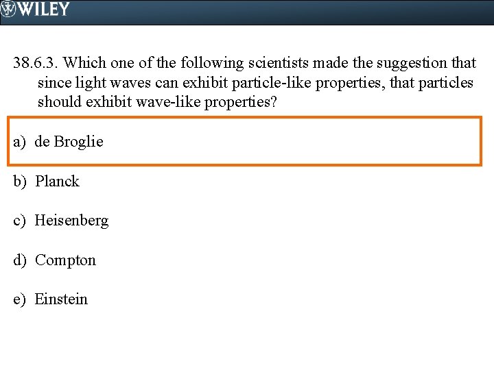38. 6. 3. Which one of the following scientists made the suggestion that since