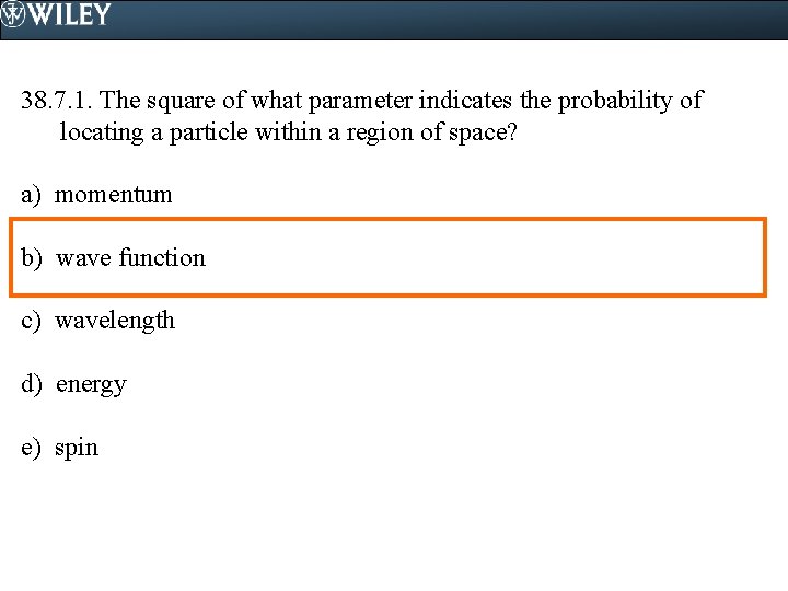 38. 7. 1. The square of what parameter indicates the probability of locating a