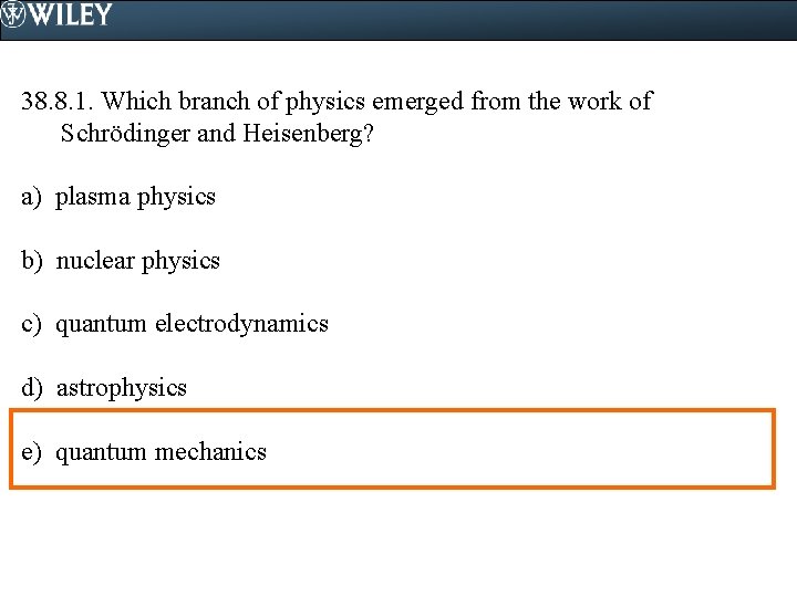 38. 8. 1. Which branch of physics emerged from the work of Schrödinger and