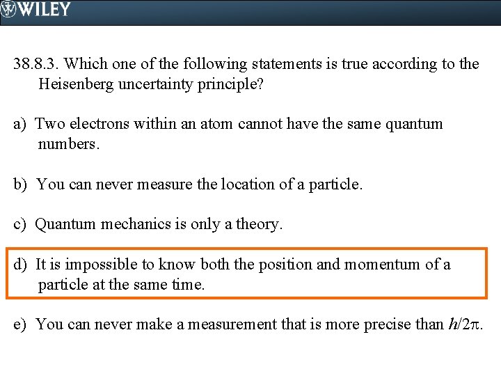 38. 8. 3. Which one of the following statements is true according to the