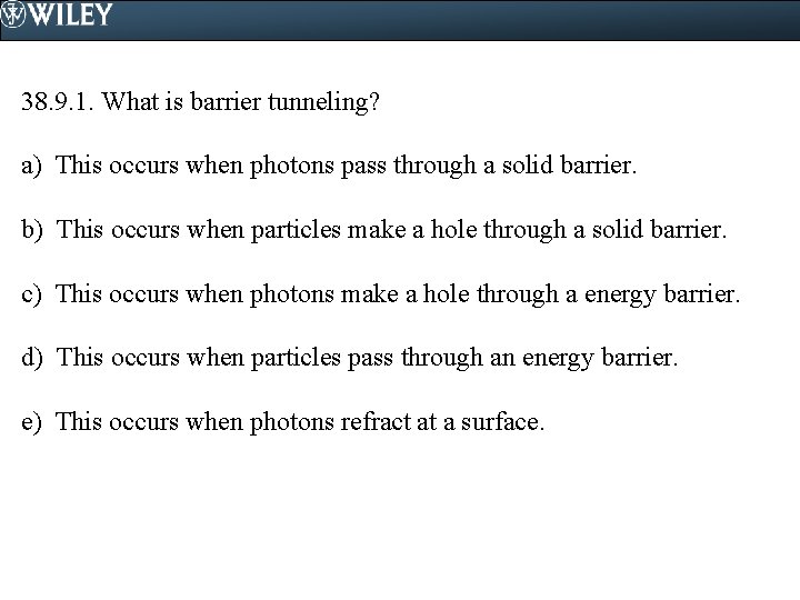 38. 9. 1. What is barrier tunneling? a) This occurs when photons pass through