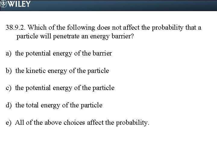 38. 9. 2. Which of the following does not affect the probability that a