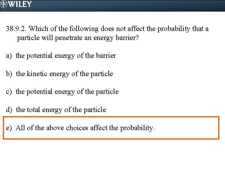 38. 9. 2. Which of the following does not affect the probability that a