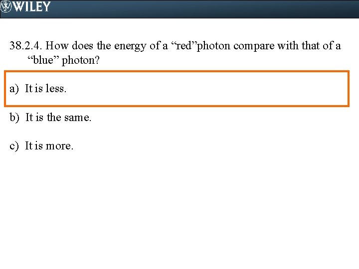 38. 2. 4. How does the energy of a “red”photon compare with that of