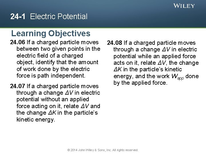 24 -1 Electric Potential Learning Objectives 24. 06 If a charged particle moves between