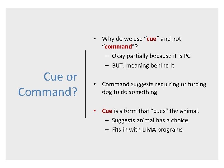 Cue or Command? • Why do we use “cue” and not “command”? – Okay