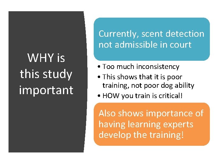 WHY is this study important Currently, scent detection not admissible in court • Too