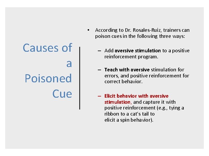  • Causes of a Poisoned Cue According to Dr. Rosales-Ruiz, trainers can poison