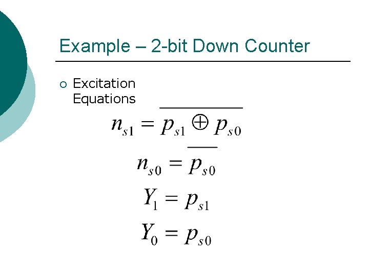 Example – 2 -bit Down Counter ¡ Excitation Equations 