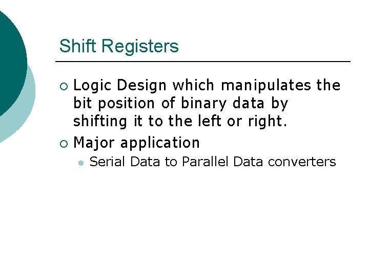 Shift Registers Logic Design which manipulates the bit position of binary data by shifting