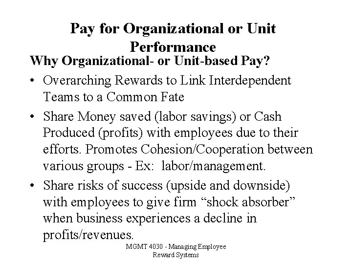 Pay for Organizational or Unit Performance Why Organizational- or Unit-based Pay? • Overarching Rewards