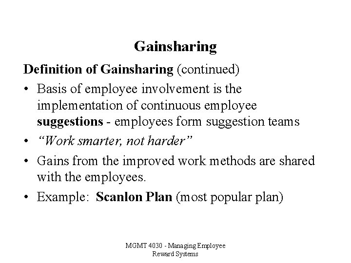 Gainsharing Definition of Gainsharing (continued) • Basis of employee involvement is the implementation of
