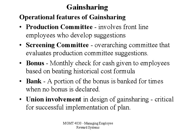Gainsharing Operational features of Gainsharing • Production Committee - involves front line employees who