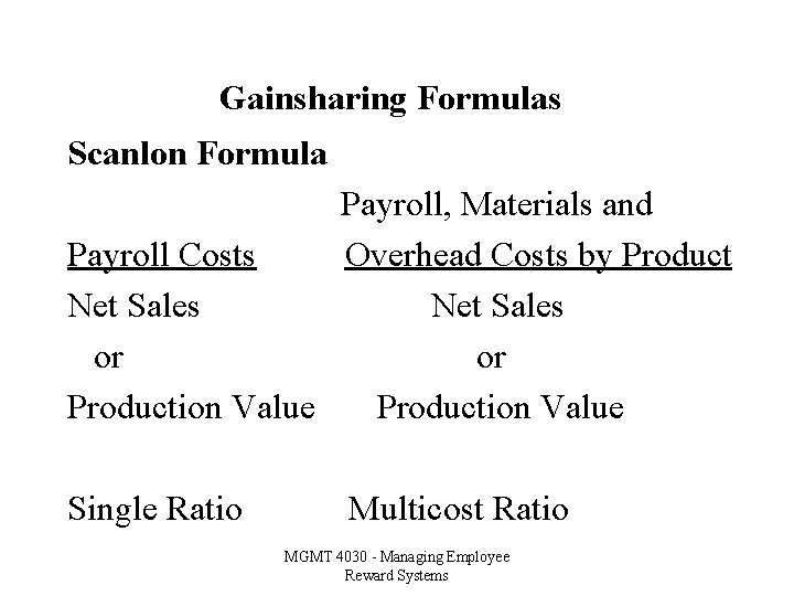 Gainsharing Formulas Scanlon Formula Payroll, Materials and Payroll Costs Overhead Costs by Product Net